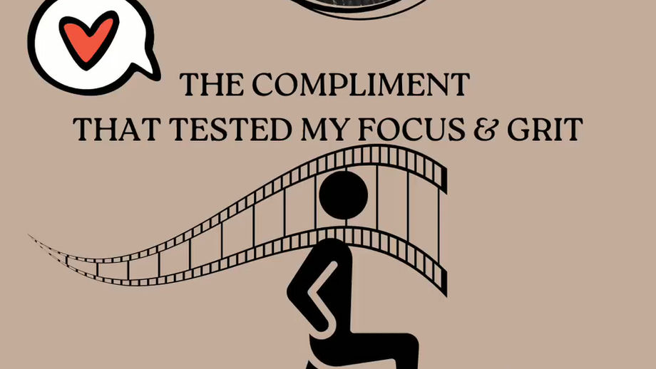 The Compliment That Tested My Focus & Grit